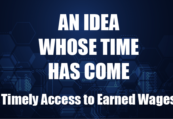 Timely Access to Earned Wages: An Idea Whose Time Has Come