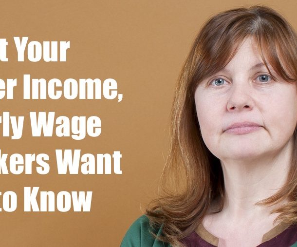 What you lower income hourly wage workers want you to know