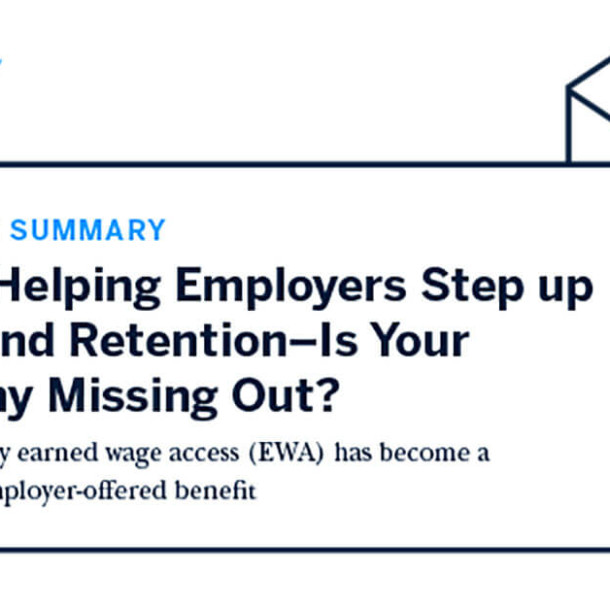 EBN EWA Is Helping Employers Step up Hiring and Retention–Is Your Company Missing Out Executive Summary