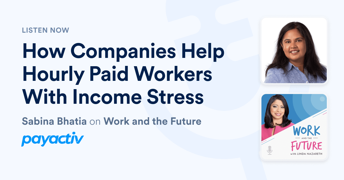 Sabina Bhatia on “How Companies Help Hourly Paid Workers With Income Stress”