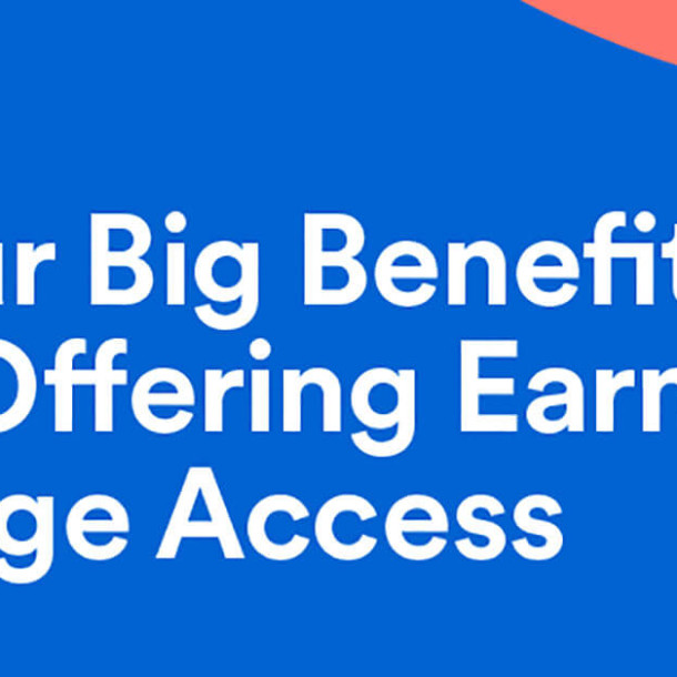 Four Big Benefits of Offering Earned Wage Access